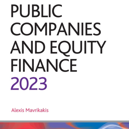 Public Companies and Equity Finance 2023: (CLP Legal Practice Course Guides)