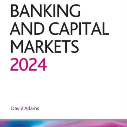 Banking and Capital Markets 2024: Legal Practice Course Guides (LPC)