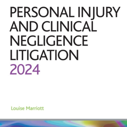 Personal Injury and Clinical Negligence Litigation 2024: Legal Practice Course Guides (LPC)