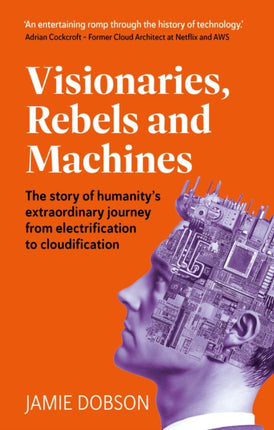 Visionaries Rebels and Machines