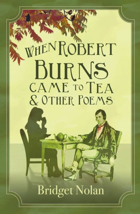 When Robert Burns Came to Tea and other poems