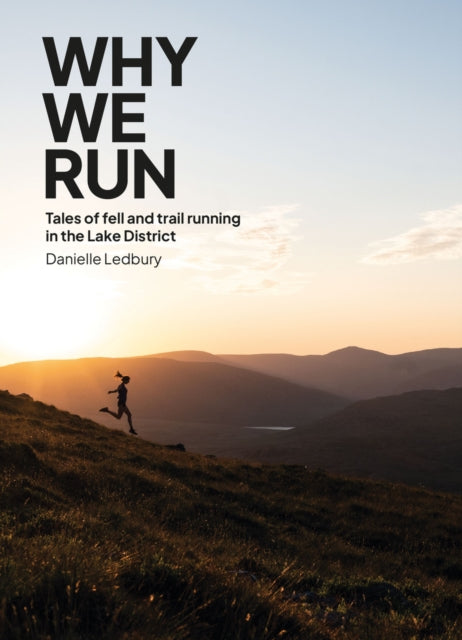 Why We Run: Tales of Fell & Trail Running in the