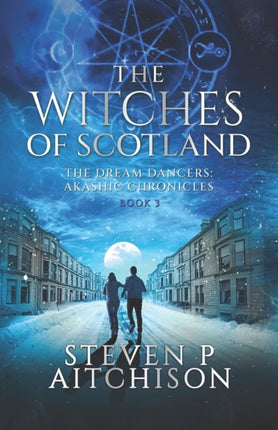 The Witches of Scotland: The Dream Dancers: Akashic Chronicles Book 3