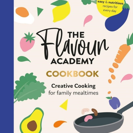 The Flavour Academy: Creative cooking for family mealtimes