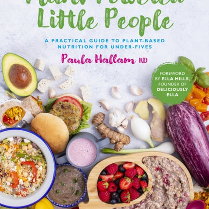 Plant Powered Little People: A practical guide to plant-based nutrition for under-fives