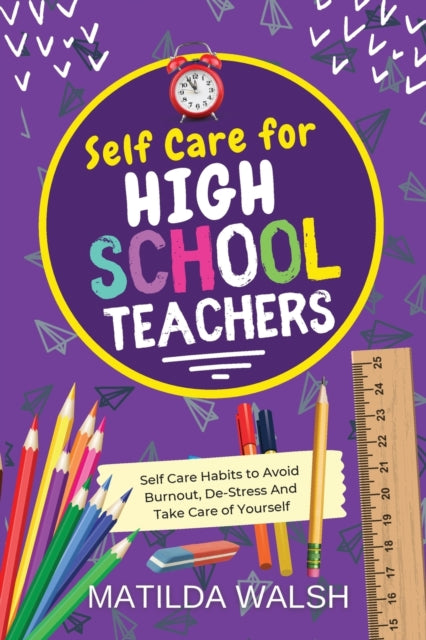 Self Care for High School Teachers: 37 Habits to