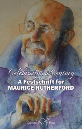 Celebrating a Century: A Festschrift for Maurice Rutherford