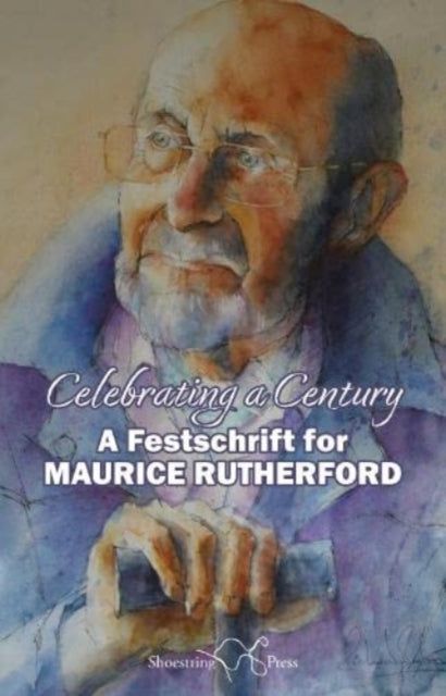 Celebrating a Century: A Festschrift for Maurice Rutherford