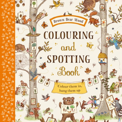 Brown Bear Wood: Colouring and Spotting Book: Colour them in, hang them up!