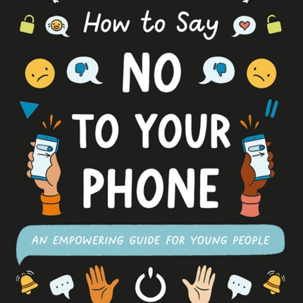 How to Say No to Your Phone: An Empowering Guide for Young People