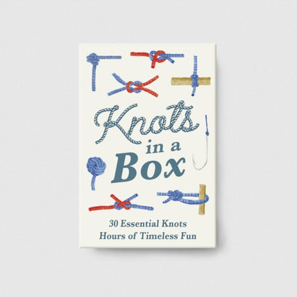 Knots in a Box: 30 Essential Knots; Hours of Timeless Fun