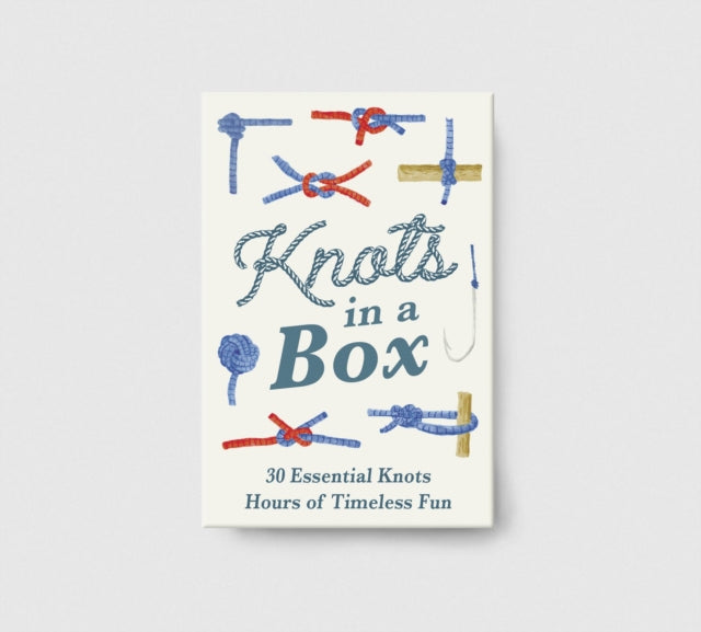 Knots in a Box: 30 Essential Knots; Hours of Timeless Fun