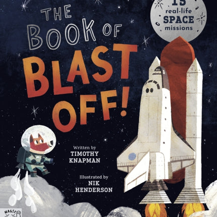 The Book of Blast Off!: 15 Real-Life Space Missions