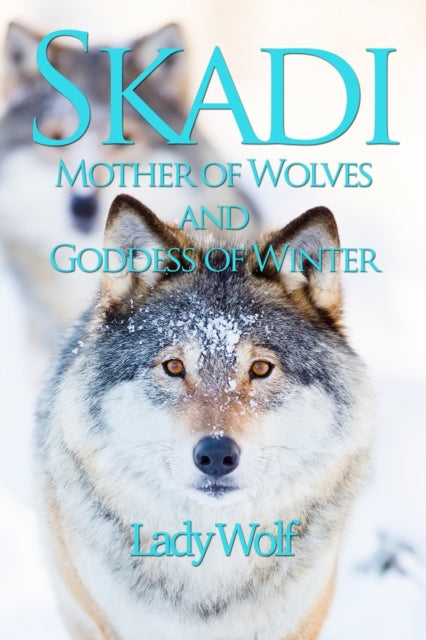 Skadi: Mother of Wolves and Goddess of Winter