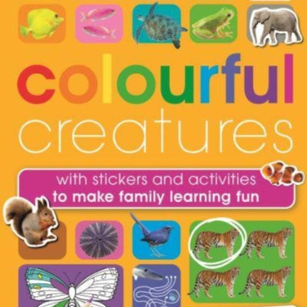 Colourful Creatures: with sticker and activities to make family learning fun