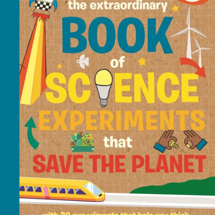 The Extraordinary Book of Science Experiments to