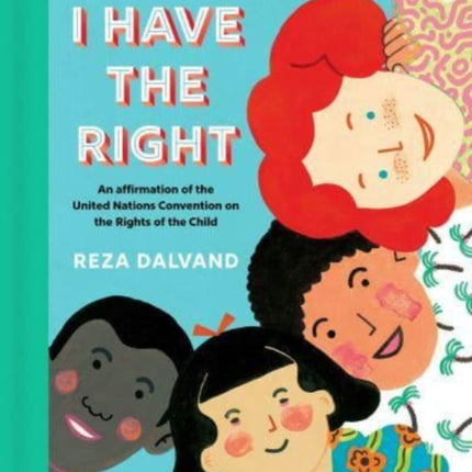 I Have the Right: an affirmation of the United Nations Convention on the Rights of the Child