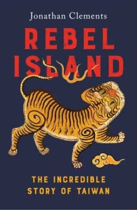 Rebel Island: the incredible history of Taiwan