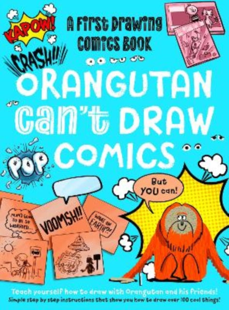 Orangutan Can't Draw Comics, But You Can!: A First Drawing Comics Book