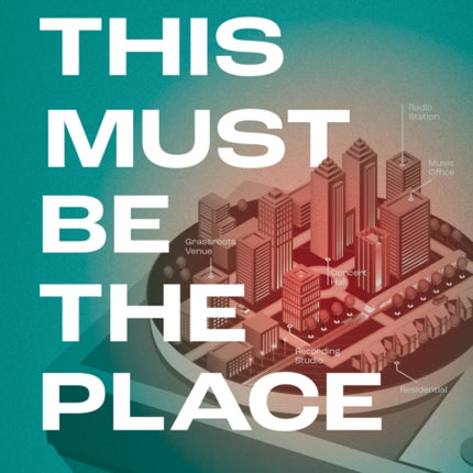 This Must Be the Place: How Music Can Make Your City Better