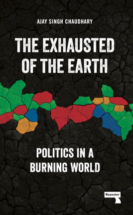 The Exhausted of Earth: Politics in a Burning World