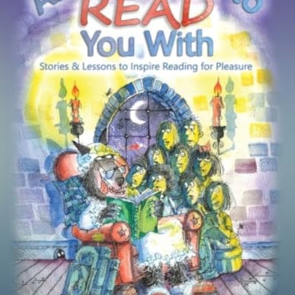 All the Better to Read You With: Stories & Lessons to Inspire Reading for Pleasure