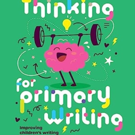 Thinking for Primary Writing: Improving Children’s Writing Through Creative Thinking