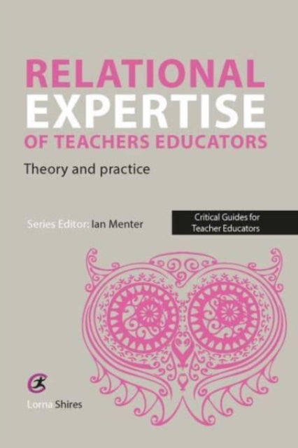 Relational Expertise of Teacher Educators: Theory and Practice