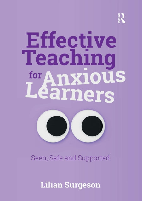 Effective Teaching for Anxious Learners: Seen,