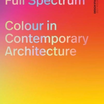 Full Spectrum: Colour in Contemporary Architecture: 2023