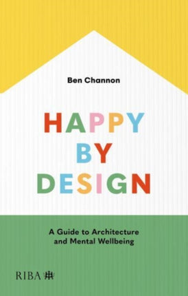 Happy by Design: A Guide to Architecture and Mental Wellbeing