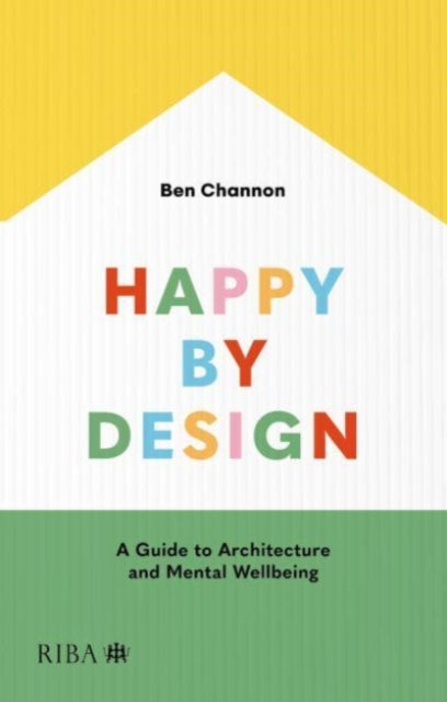 Happy by Design: A Guide to Architecture and Mental Wellbeing