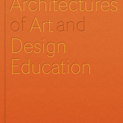 Architectures of Art and Design Education