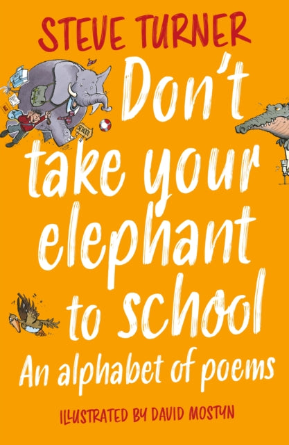 Dont Take Your Elephant to School  An Alphabet of Poems