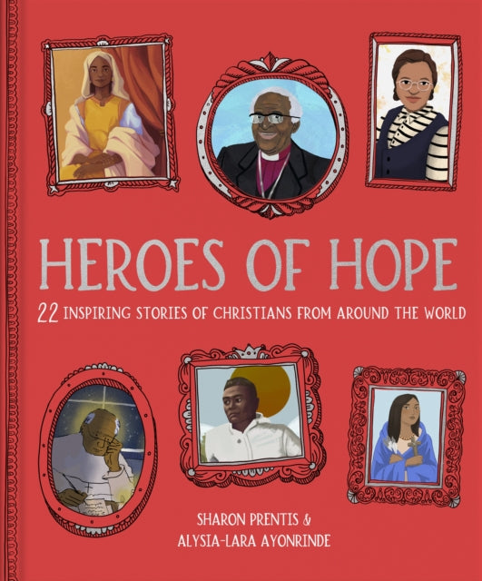 Heroes of Hope  22 inspiring stories of
