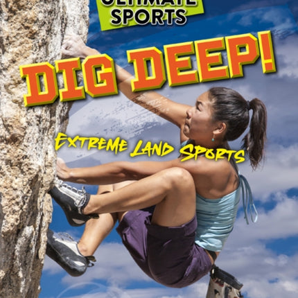 Dig Deep!: Extreme Land Sports