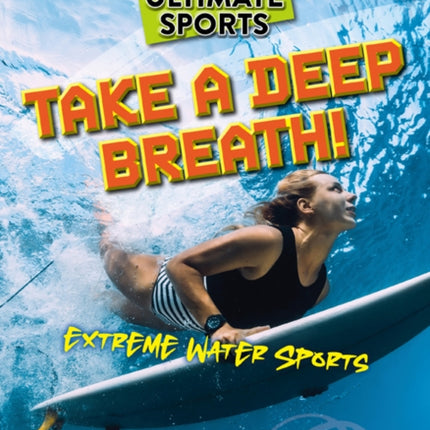 Take a Deep Breath!: Extreme Water Sports