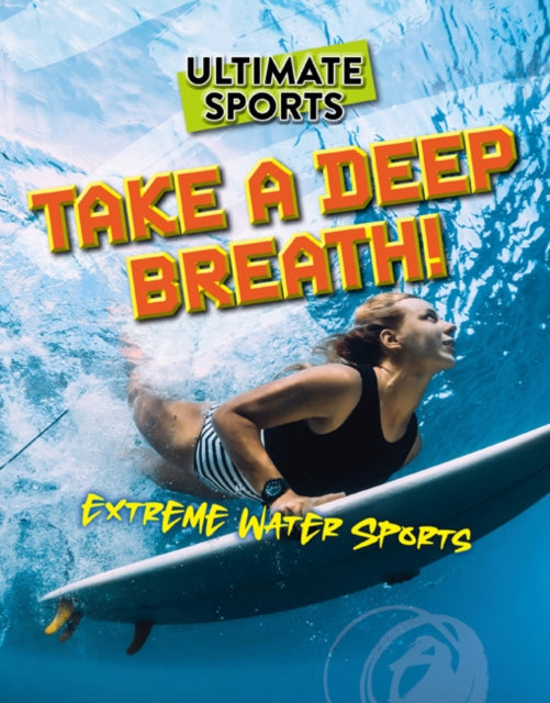 Take a Deep Breath!: Extreme Water Sports