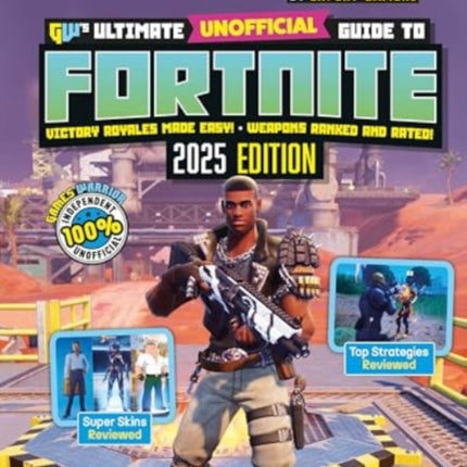 Fortnite Ultimate Unofficial Gaming Guide by GW 2025