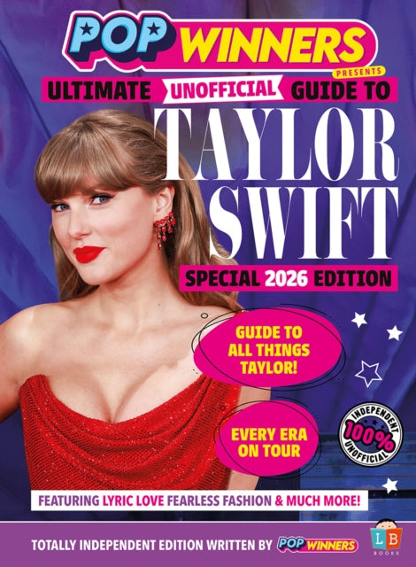 Taylor Swift Ultimate Unofficial Guide by PopWinners 2026 Edition