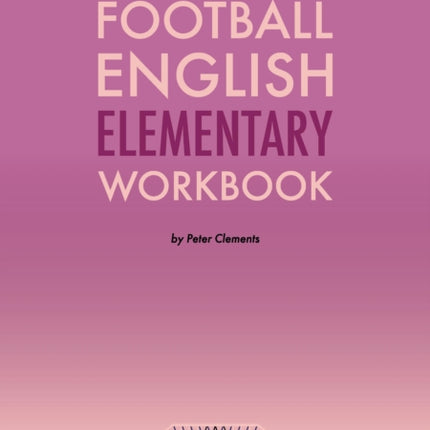 Football English Elementary Self-Study Workbook: Learn English for Football, Beginner Level Workbook