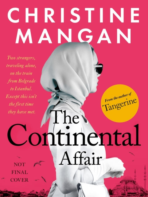 The Continental Affair: A stunning, wanderlust adventure full of European glamour from the author of bestseller 'Tangerine'