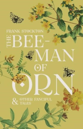 The BeeMan of Orn  Other Fanciful Tales