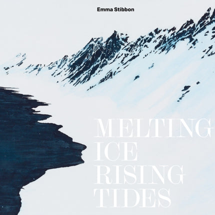 Emma Stibbon Melting Ice  Rising Tides