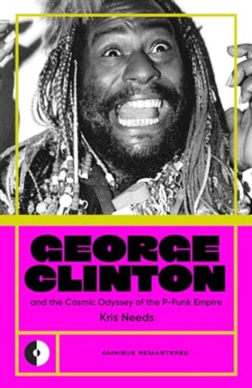 George Clinton  the Cosmic Odyssey of the PFunk Empire