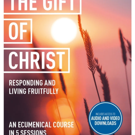 The Gift of Christ: Responding and Living Fruitfully: York Courses