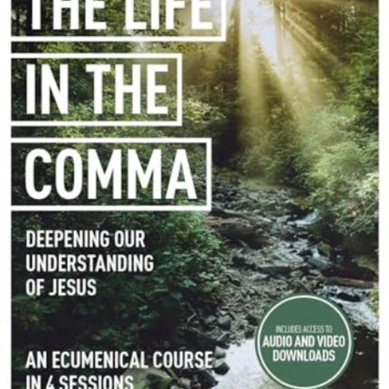 The Life in the Comma Deepening Our Understanding of Jesus