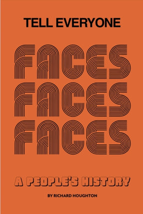 Tell Everyone: A People's History of the Faces