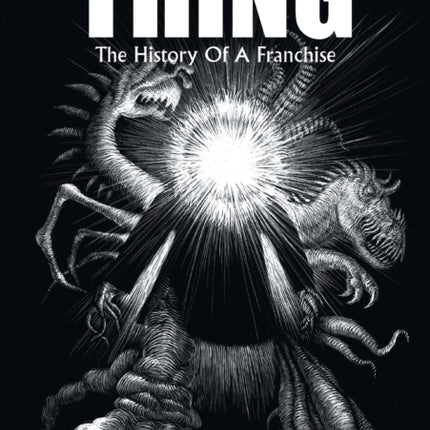 The Thing: The History of a Franchise