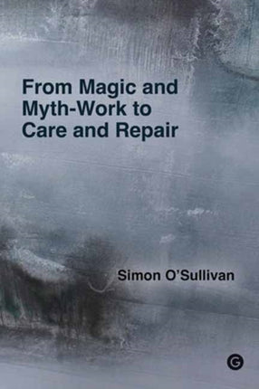 From Magic and MythWork to Care and Repair